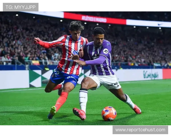 巴拉多利德俱乐部力争重返西甲 联赛表现持续改善信心十足